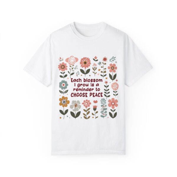 Unisex Garment-Dyed T-Shirt – 'Each Blossom I Grow' Floral Design for Garden Lovers - Image 5