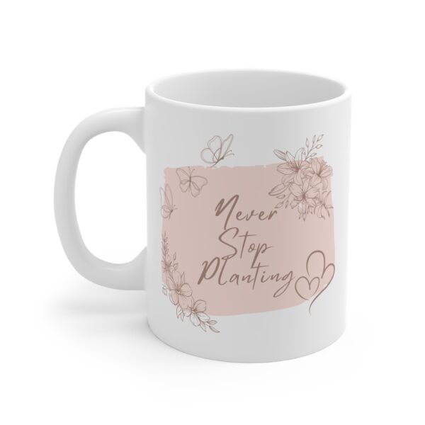 Garden Design Mug 11oz | White Ceramic | Never Stop Planting | Lead & BPA-Free | Perfect for Coffee - Image 3